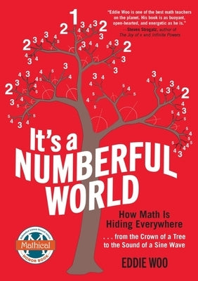 It's a Numberful World: How Math Is Hiding Everywhere - from the Crown of a Tree to the Sound of a Sine Wave - Paperback | Diverse Reads