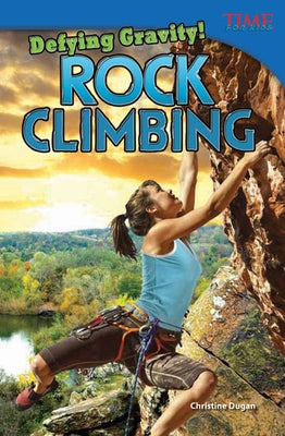 Defying Gravity! Rock Climbing - Paperback | Diverse Reads