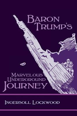Baron Trump's Marvelous Underground Journey - Paperback | Diverse Reads