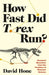 How Fast Did T. rex Run?: Unsolved Questions from the Frontiers of Dinosaur Science - Hardcover | Diverse Reads