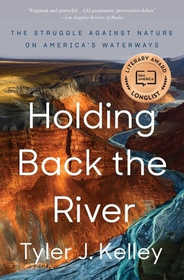 Holding Back the River: The Struggle Against Nature on America's Waterways - Paperback | Diverse Reads