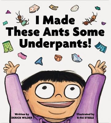 I Made These Ants Some Underpants! - Hardcover | Diverse Reads