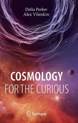 Cosmology for the Curious - Hardcover | Diverse Reads