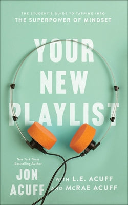 Your New Playlist: The Student's Guide to Tapping Into the Superpower of Mindset - Paperback | Diverse Reads
