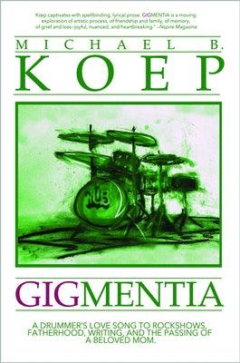 Gigmentia: A Drummer's Love Song to Rock Shows, Fatherhood, Writing, and the Passing of a Beloved Mom - Hardcover | Diverse Reads