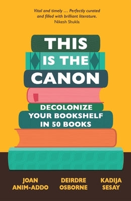 This Is the Canon: Decolonize Your Bookshelves in 50 Books - Paperback | Diverse Reads