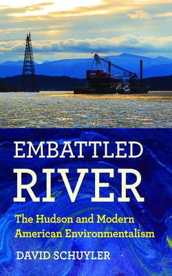 Embattled River: The Hudson and Modern American Environmentalism - Paperback | Diverse Reads