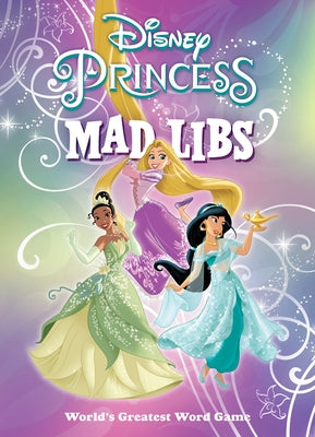 Disney Princess Mad Libs: World's Greatest Word Game - Paperback | Diverse Reads