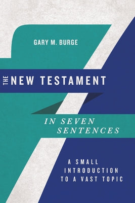 The New Testament in Seven Sentences: A Small Introduction to a Vast Topic - Paperback | Diverse Reads