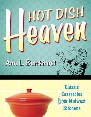 Hot Dish Heaven: Classic Casseroles from Midwest Kitchens - Paperback | Diverse Reads