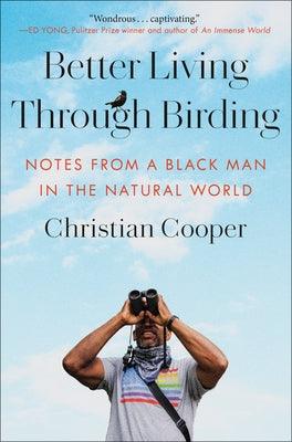 Better Living Through Birding: Notes from a Black Man in the Natural World - Hardcover |  Diverse Reads