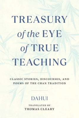 Treasury of the Eye of True Teaching: Classic Stories, Discourses, and Poems of the Chan Tradition - Paperback | Diverse Reads