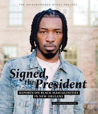 Signed, the President: Reports on Black Masculinities in New Orleans - Paperback | Diverse Reads