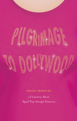 Pilgrimage to Dollywood: A Country Music Road Trip through Tennessee - Paperback | Diverse Reads