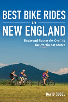 Best Bike Rides in New England: Backroad Routes for Cycling the Northeast States - Paperback | Diverse Reads