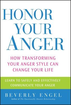 Honor Your Anger: How Transforming Your Anger Style Can Change Your Life - Paperback | Diverse Reads