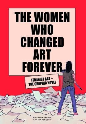 The Women Who Changed Art Forever: Feminist Art - The Graphic Novel - Hardcover |  Diverse Reads