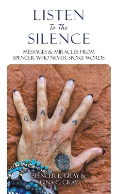 Listen To The Silence: Messages & Miracles from Spencer Who Never Spoke Words - Hardcover | Diverse Reads