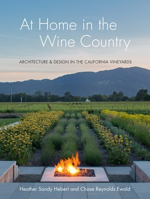 At Home in the Wine Country: Architecture & Design in the California Vineyards - Hardcover | Diverse Reads