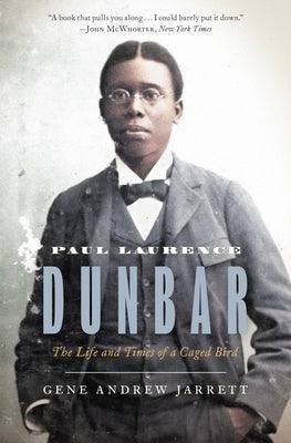 Paul Laurence Dunbar: The Life and Times of a Caged Bird - Paperback | Diverse Reads