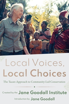 Local Voices, Local Choices: The Tacare Approach to Community-Led Conservation - Hardcover | Diverse Reads