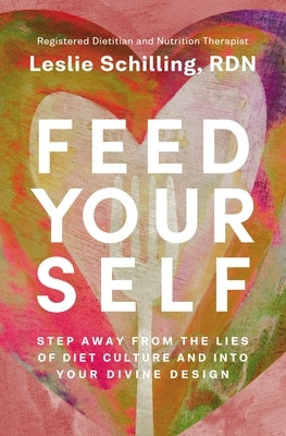 Feed Yourself: Step Away from the Lies of Diet Culture and into Your Divine Design - Paperback | Diverse Reads