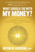 What Should I Do with My Money?: Economic Insights to Build Wealth Amid Chaos - Paperback | Diverse Reads