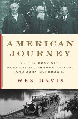 American Journey: On the Road with Henry Ford, Thomas Edison, and John Burroughs - Hardcover | Diverse Reads