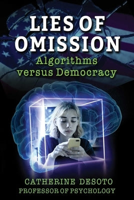 Lies of Omission: Algorithms versus Democracy - Hardcover | Diverse Reads