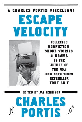 Escape Velocity: A Charles Portis Miscellany - Paperback | Diverse Reads