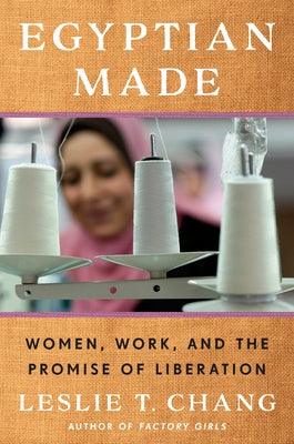 Egyptian Made: Women, Work, and the Promise of Liberation - Hardcover