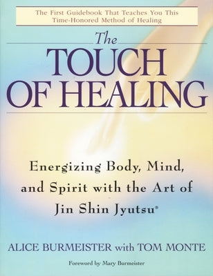 The Touch of Healing: Energizing the Body, Mind, and Spirit With Jin Shin Jyutsu - Paperback | Diverse Reads