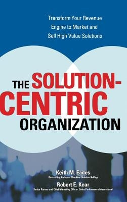 The Solution-Centric Organization - Hardcover | Diverse Reads