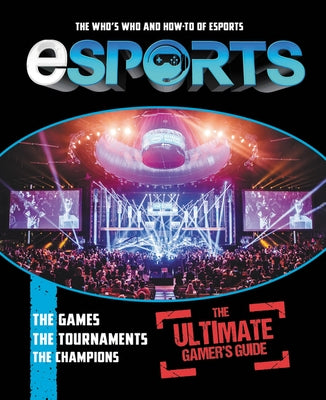 eSports: The Ultimate Gamer's Guide: The Who's Who and How-To of eSports - Paperback | Diverse Reads