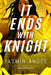 It Ends with Knight - Hardcover |  Diverse Reads