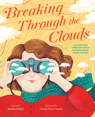 Breaking Through the Clouds: The Sometimes Turbulent Life of Meteorologist Joanne Simpson - Hardcover | Diverse Reads