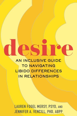 Desire: An Inclusive Guide to Navigating Libido Differences in Relationships - Paperback | Diverse Reads
