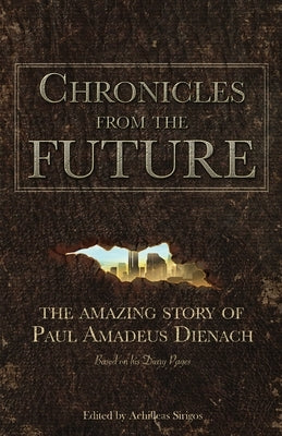 Chronicles From The Future: The amazing story of Paul Amadeus Dienach - Paperback | Diverse Reads