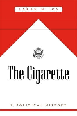 The Cigarette: A Political History - Paperback | Diverse Reads