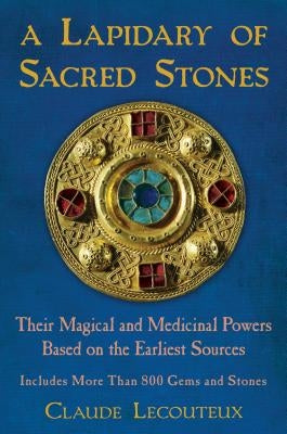 A Lapidary of Sacred Stones: Their Magical and Medicinal Powers Based on the Earliest Sources - Hardcover | Diverse Reads