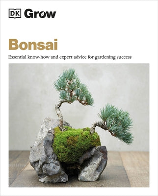 Grow Bonsai: Essential Know-how and Expert Advice for Gardening Success - Paperback | Diverse Reads