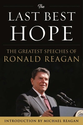 The Last Best Hope: The Greatest Speeches of Ronald Reagan - Hardcover | Diverse Reads