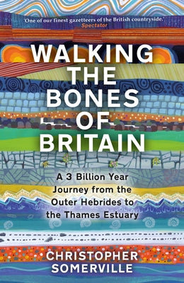 Walking the Bones of Britain: A 3 Billion Year Journey from the Outer Hebrides to the Thames Estuary - Hardcover | Diverse Reads