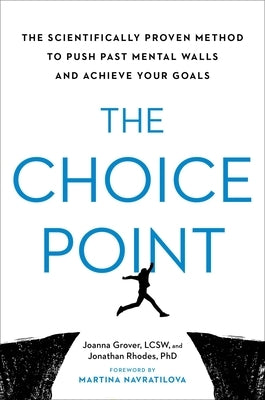 The Choice Point: The Scientifically Proven Method to Push Past Mental Walls and Achieve Your Goals - Hardcover | Diverse Reads