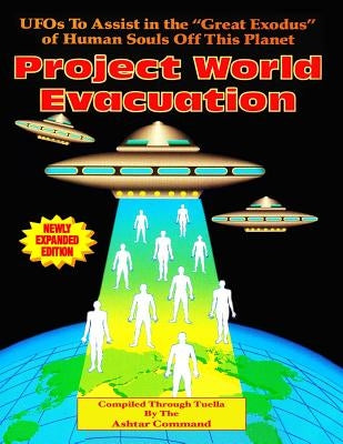 Project World Evacuation: UFOs To Assist In The "Great Exodus" Of Human Souls Off This Planet - Paperback | Diverse Reads
