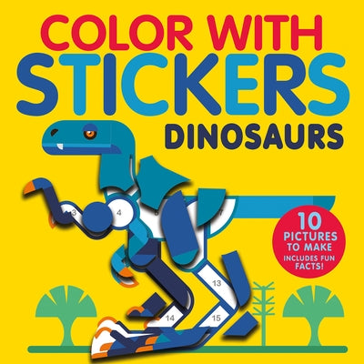 Color with Stickers: Dinosaurs: Create 10 Pictures with Stickers! - Paperback | Diverse Reads