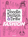 Doodle Design & Draw FASHION - Paperback | Diverse Reads