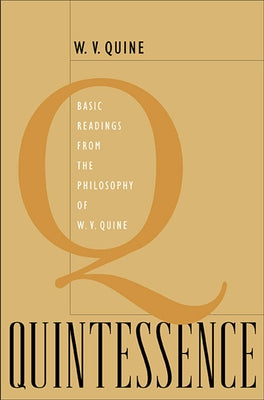 Quintessence: Basic Readings from the Philosophy of W. V. Quine - Paperback | Diverse Reads