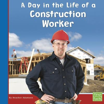 A Day in the Life of a Construction Worker - Paperback | Diverse Reads