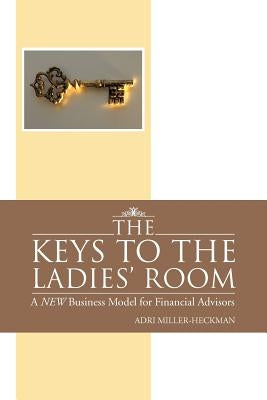 The Keys to the Ladies' Room: A New Business Model for Financial Advisors - Paperback | Diverse Reads